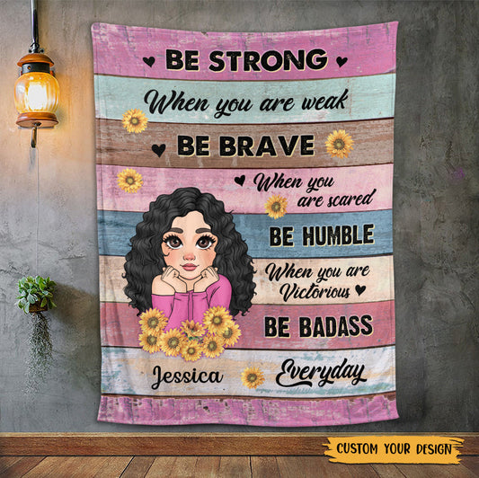 Be Strong Be Brave - Personalized Blanket - Meaningful Gift For Birthday