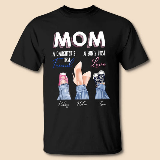 Mom Daughter First Friend Son First Love - Personalized T-Shirt/Hoodie - Best Gift For Mother
