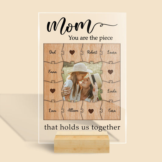 Mom You Are The Piece That Holds Us Together - Personalized Acrylic Plaque - Best Gift For Mother
