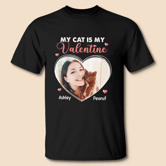 My Cat Is My Valentine Photo - Personalized T-Shirt & Hoodie