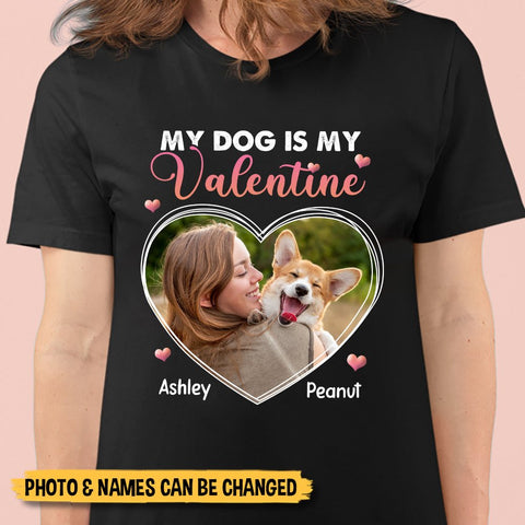 My Dog Is My Valentine Photo - Personalized T-Shirt & Hoodie