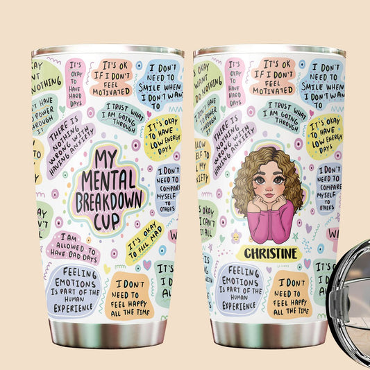 My Mental Breakdown Cup - Personalized Tumbler - Best Gift For Mother