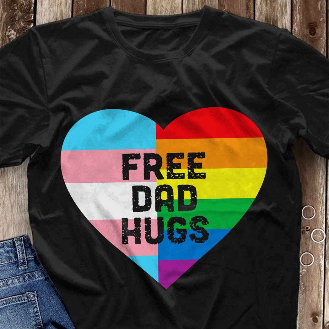 Protect Trans Kids Free Dad Hugs Fathers Day TShirt - NH0622DT