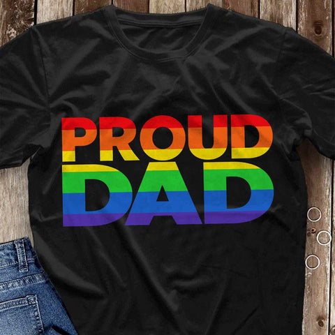 Proud Dad LGBT Shirt - Pride Ally Fathers Day TShirt - NH0622DT