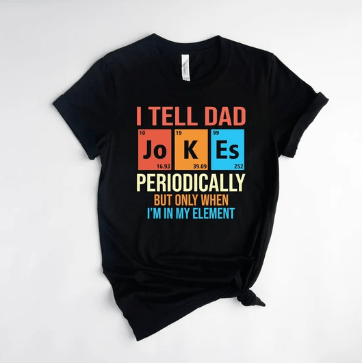 Tell Dad Jokes Shirt T- Shirt - Best Dad T-Shirt - CC0522HN