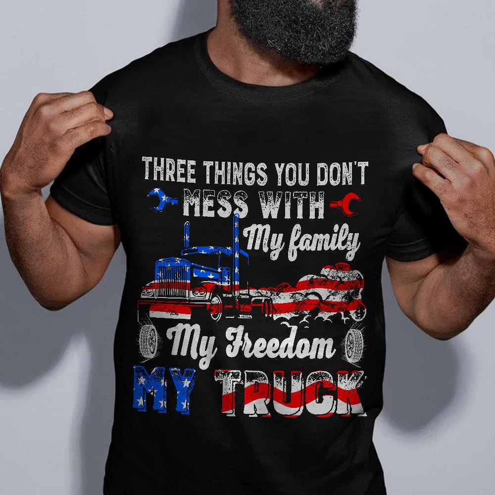 Three Things You Don't Mess With My Family My Freedom My Truck Tshirt/Long Sleeve Tee/Hoodie/Tanktop - TT0622DT