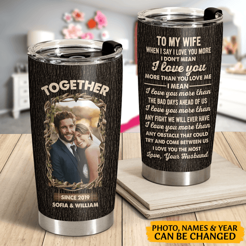To My Wife/Husband I Love You More - Personalized Tumbler - Best Gift For Wife, Husband