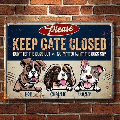 Keep Gate Closed Don't Let The Dogs Out - Funny Personalized Dog Metal Sign (WW)
