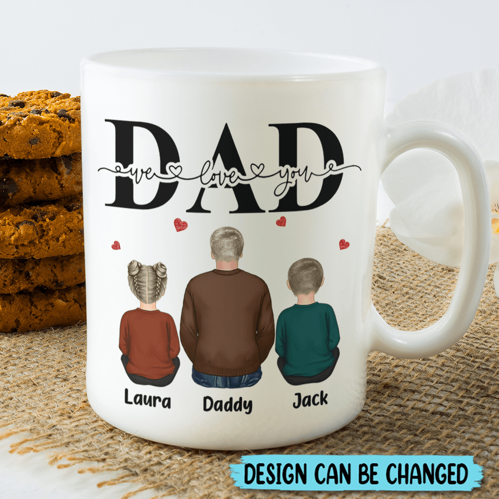 We Love You Dad - Personalized White Mug - Best Gift For Father