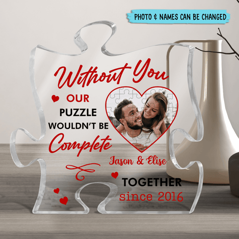 Without You Our Puzzle Wouldn't Be Complete 02 - Personalized Puzzle Plaque